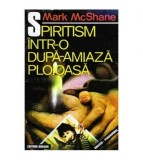Mark McShane - Spiritism intr-o dupa-amiaza ploioasa - 103394
