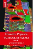 Pumnul si palma. Cariatidele. Volumul III - Dumitru Popescu