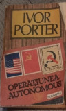 Ivor Porter - Operatiunea Autonomus