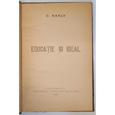 EDUCATIE SI IDEAL de C. NARLY , 1927