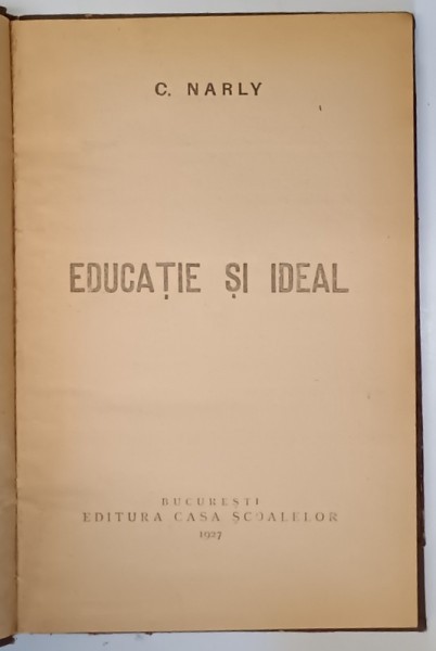 EDUCATIE SI IDEAL de C. NARLY , 1927