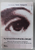 NANOTEHNOLOGIE , SISTEME DE PROCESARE INTEGRATA PENTRU PRODUSELE ULTRAFINE SI DE ULTRAPRECIZIE de NORIO TANIGUCHI , 2000