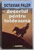 Desertul pentru totdeauna - Octavian Paler, cu Dedicatie si Semnatura Autograf