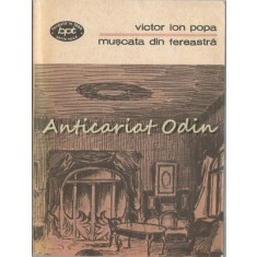 Muscata Din Fereastra - Victor Ion Popa