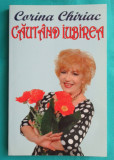 Corina Chiriac &ndash; Cautand iubirea ( prima editie cu dedicatie si autograf )