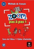 Zoom Pas &agrave; pas 1- Livre de l&#039;&eacute;l&egrave;ve + Cahier d&#039;activit&eacute;s + CD - Paperback brosat - Catherine Jonville, Jean-Fran, Jocelyne Quinson, Manuela Ferreira Pi