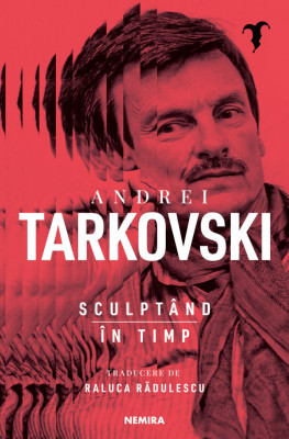 Sculptand In Timp, Andrei Tarkovski - Editura Nemira foto