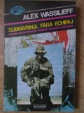 Submarinul fără Echipaj - Alex Wassilieff, Nemira, 1992, Carte Polițistă, Beletristică, Paperback, 351 Pagini