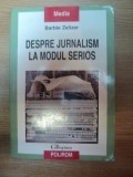 DESPRE JURNALISM LA MODUL SERIOS de BARBIE ZELIZER , 2007 * PREZINTA SUBLINIERI