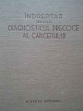 Indreptar Pentru Diagnosticul Precoce Al Cancerului - Colectiv ,285609