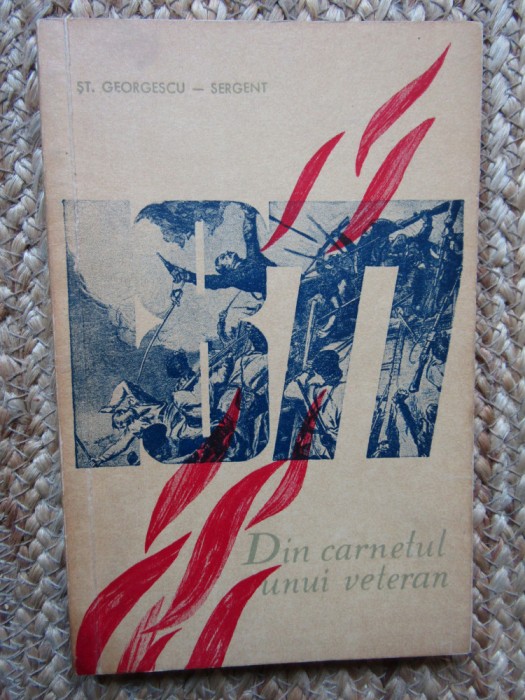 1877. DIN CARNETUL UNUI VETERAN - ST. GEORGESCU -SERGENT