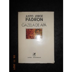 JUSTO JORGE PADRON - GAZELA DE APA (1987, trad. de Marin Sorescu si Omar Lara)