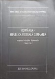 ROMANIA - REPUBLICA FEDERALA GERMANIA VOL.1 INCEPUTUL RELATIILOR DIPLOMATICE 1966-1967-DUMITRU PREDA SI COL-238260