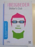 SHITTER &#039; S CLUB de FREDERIC BEIGBEDER , 2008