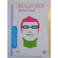 SHITTER &#039; S CLUB de FREDERIC BEIGBEDER , 2008