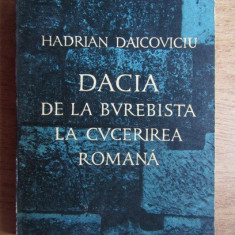 H.DAICOVICIU - DACIA DE LA BUREBISTA LA CUCERIREA ROMANA