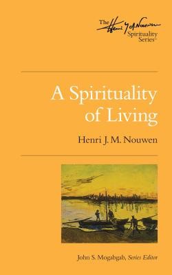 A Spirituality of Living: The Henri Nouwen Spirituality Series foto