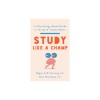 Study Like a Champ: The Psychology-Based Guide to &quot;&quot;Grade A&quot;&quot; Study Habits