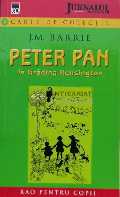Peter Pan in gradina Kensington - 2007 - J. M. Barrie ($A82)