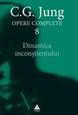 Dinamica inconstientului. Seria Opere Complete. Volumul 8/C.G. Jung
