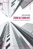 Zoom in/Zoom out - Paperback brosat - Alex Goldiș - Casa Cărţii de Ştiinţă