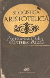 Cumpara ieftin Silogistica Aristotelica - Gunther Patzig