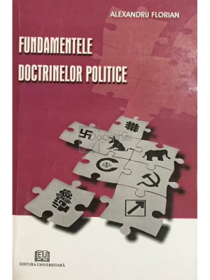Alexandru Florian - Fundamentele doctrinelor politice (Editia: 2006) foto