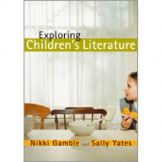 Exploring Children's Literature | Nikki Gamble, Sally Yates