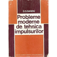 Probleme Moderne De Tehnica Impulsurilor - D. D. Sandu