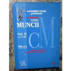 ALEXANDRU TICLEA - CODUL MUNCII * COMENTAT SI ADNOTAT VOL 2