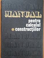 MANUAL PENTRU CALCULUL CONSTRUCTIILOR - Andrei Caracostea foto