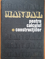 MANUAL PENTRU CALCULUL CONSTRUCTIILOR - Andrei Caracostea