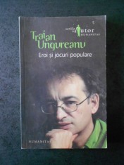 TRAIAN UNGUREANU - EROI SI JOCURI POPULARE foto
