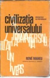 Civilizatia universalului Rene Maheu 1968 Carte brosata Filosofie Psihologie Cultura Generala Stiinta Editie Veche