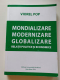 Mondializare Modernizare Globaliza - relatii politice si economice Viorel Pop