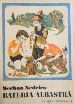 BATERIA ALBASTRA de SERBAN NEDELCU , ILUSTRATII de ECATERINA DRAGANOVICI , 1976 foto