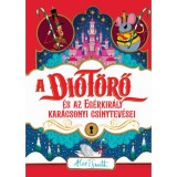 A di&oacute;t&ouml;rő &eacute;s az eg&eacute;rkir&aacute;ly kar&aacute;csonyi cs&iacute;nytev&eacute;sei - Alex T. Smith