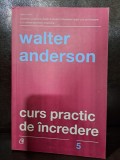 Curs practic de incredere - Walter Anderson