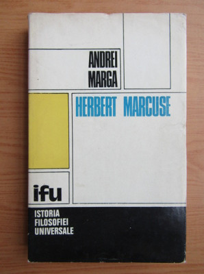 Andrei Marga - Herbert Marcuse. Studiu critic (1980, editie cartonata) foto