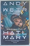 PROIECTUL HAIL MARY , EDITIA A III - A , roman de ANDY WEIR , 2026 *MICI DEFECTE