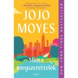 Mi&oacute;ta megszerettelek - Jojo Moyes