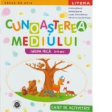 Cunoasterea mediului. Caiet de activitati. Grupa mica 3-4 ani