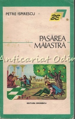 Pasarea Maiastra - Petre Ispirescu Pasarea Maiastra - Petre Ispirescu