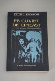 Petre Bokor Pe cuvant de cineast Secvente pseudo cinematografice Carte rara