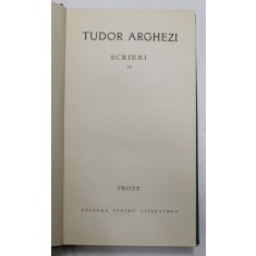 TUDOR ARGHEZI - SCRIERI , VOLUMUL 16 - PROZE , 1967
