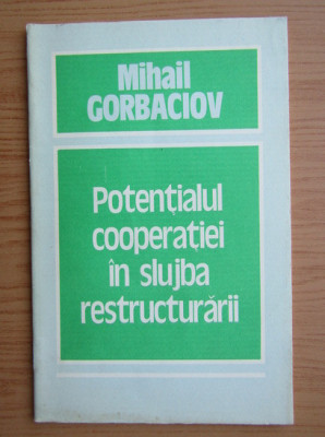 Mihail Gorbaciov - Potentialul cooperatiei in slujba restructurarii foto