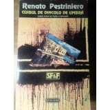 CUIBUL DE DINCOLO DE UMBRA. LUMEA ACEEA NU PUTEA FI EXPLICATA-RENATO PESTRINIERO-115511