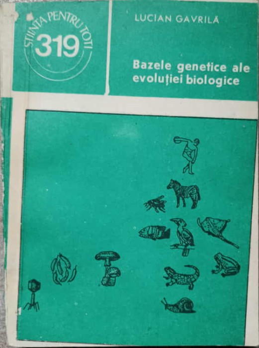 BAZELE GENETICE ALE EVOLUTIEI BIOLOGICE-LUCIAN GAVRILA-258619