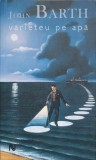 Varieteu pe Apa - John Barth - Roman, Editura Nemira, Babel, 2007, 377 Pagini, Paperback