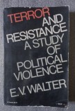 E.V. Walter - Terror and Resistance: A Study Of Political Violence
